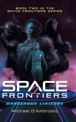 Space Frontiers: Dangerous Liaisons by Michael d'Ambrosio