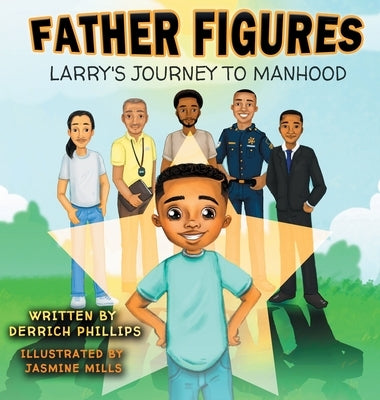 Father Figures: Larry's Journey To Manhood by Phillips, Derrich