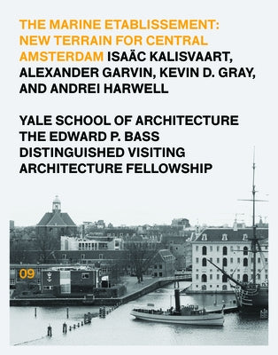 The Marine Etablissement: Edward P. Bass Distinguished Visiting Architecture Fellowship by Kalisvaart, Isaac