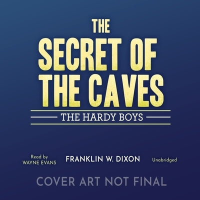 The Secret of the Caves by Dixon, Franklin W.