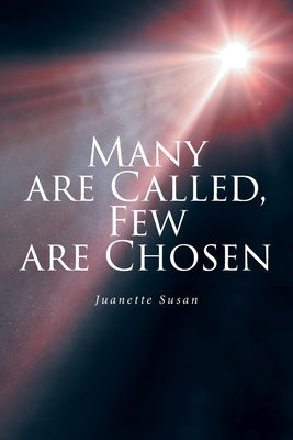 Many are Called, Few are Chosen by Susan, Juanette