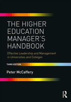 The Higher Education Manager's Handbook: Effective Leadership and Management in Universities and Colleges by McCaffery, Peter