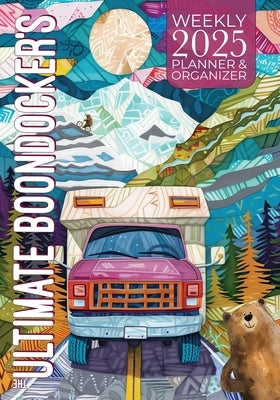 The Ultimate Boondocker's 2025 Weekly Planner and Organizer by Kelsey, Nola Lee