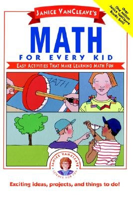 Janice Vancleave's Math for Every Kid: Easy Activities That Make Learning Math Fun by VanCleave, Janice