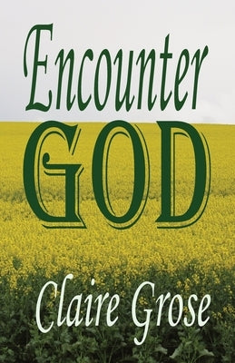 Encounter God by Grose, Claire E.