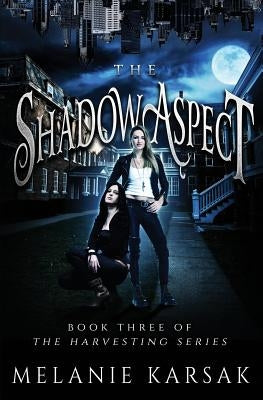 The Shadow Aspect: The Harvesting Series Book 2 by Karsak, Melanie