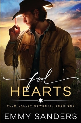 Fool Hearts (Plum Valley Cowboys Book 1) by Sanders, Emmy