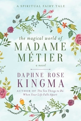 The Magical World of Madame Métier: A Spiritual Fairy Tale by Kingma, Daphne Rose