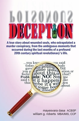 Deception: A true story about wounded souls, who extrapolated a murder conspiracy, from the ambiguous moments that occurred durin by William, Roberts G.