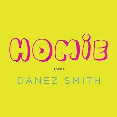 Homie Lib/E: Poems by Smith, Danez