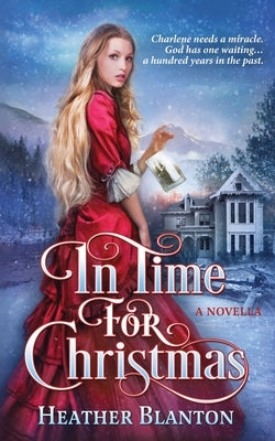 In Time for Christmas -- a Novella by Blanton, Heather