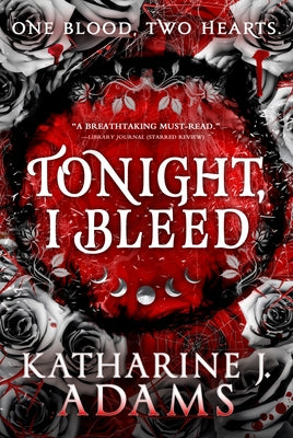 Tonight, I Bleed by Adams, Katharine J.