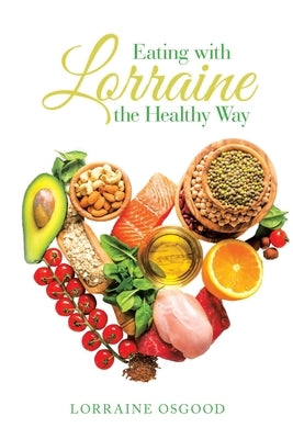 Eating with Lorraine the Healthy Way by Osgood, Lorraine