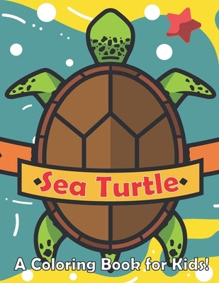 Sea Turtle: A Coloring Book for Kids! by Books, Royals