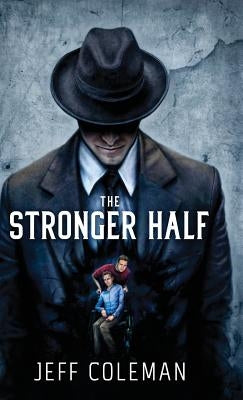 The Stronger Half by Coleman, Jeff