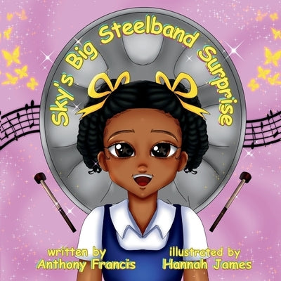 Sky's Big Steelband Surprise: A Heartwarming Story of Music, Culture, and Family by Francis, Anthony