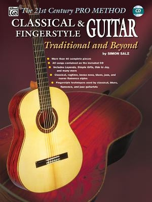 The 21st Century Pro Method: Classical & Fingerstyle Guitar -- Traditional and Beyond, Spiral-Bound Book & CD [With CD] by Salz, Simon