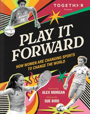 Play It Forward: How Women Are Changing Sports to Change the World by Togethxr