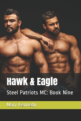 Hawk & Eagle: Steel Patriots MC: Book Nine by Kennedy, Mary