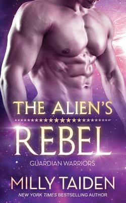 The Alien's Rebel by Taiden, Milly