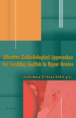 Effective Methodological Approaches for Teaching English in Upper Grades by Xoshimova Dilnoza Sobit Qizi