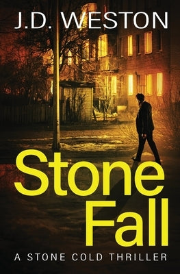 Stone Fall: A British Action Crime Thriller by Weston, J. D.