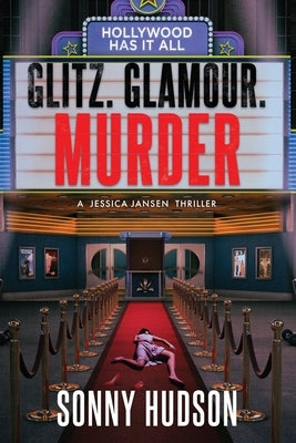 Glitz. Glamour. Murder.: Hollywood Has It All by Hudson