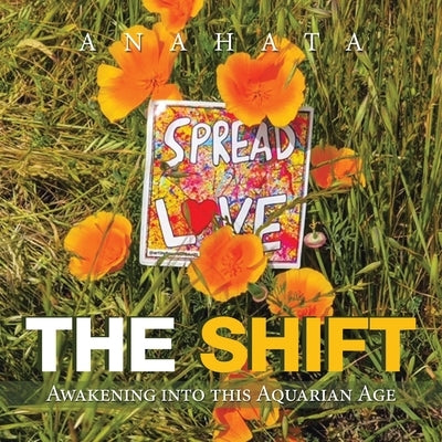 The Shift: Awakening into This Aquarian Age by Anahata