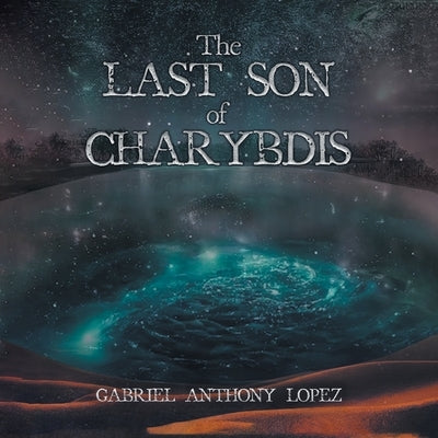 The Last Son of Charybdis by Lopez, Gabriel Anthony