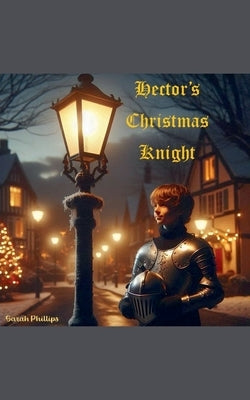 Hector's Christmas Knight by Phillips, Sarah