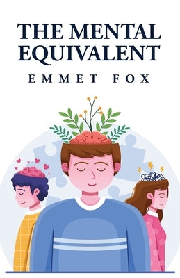 The Mental Equivalent by Emmet Fox