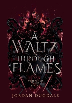 A Waltz Through Flames by Dugdale, Jordan