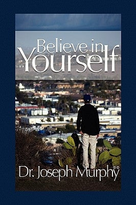 Believe in Yourself by Murphy, Joseph