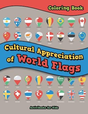 Cultural Appreciation of World Flags Coloring Book by For Kids, Activibooks