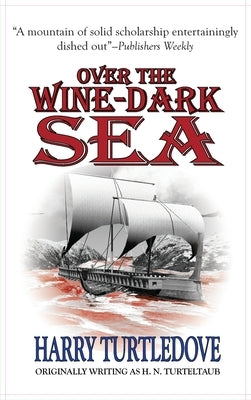 Over the Wine-Dark Sea by Turtledove, Harry