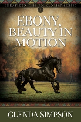 Ebony, Beauty in Motion: Volume 2 by Simpson, Glenda