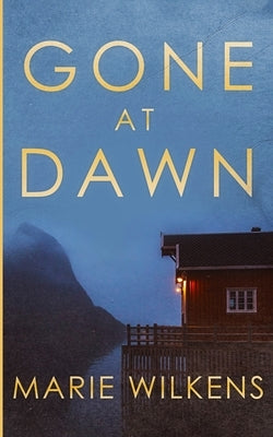 Gone at Dawn by Wilkens, Marie