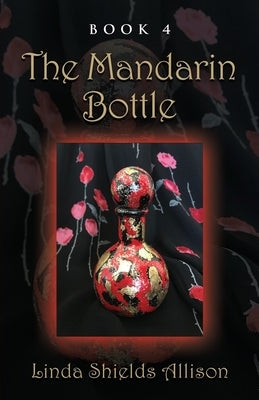 The Mandarin Bottle by Shields, Linda Allison