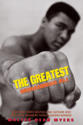 The Greatest: Muhammad Ali by Myers, Walter Dean