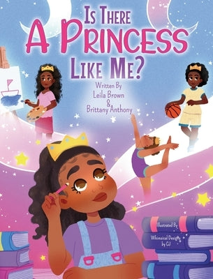 Is There A Princess Like Me? by Brown, Leila