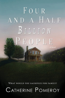 Four and a Half Billion People by Pomeroy, Catherine