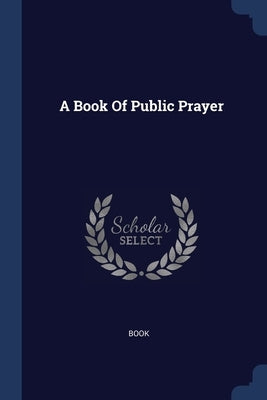 A Book Of Public Prayer by Book