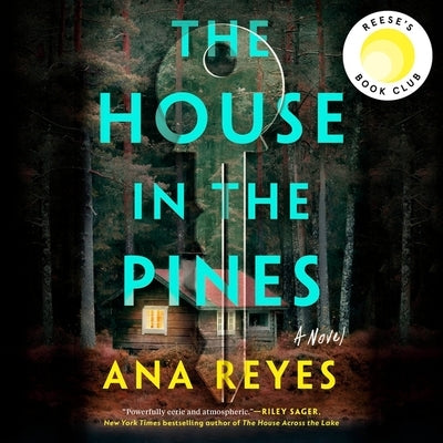 The House in the Pines: Reese's Book Club (a Novel) by Reyes, Ana