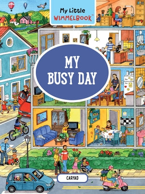 My Little Wimmelbook--My Busy Day by Caryad