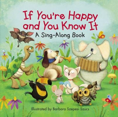 If You're Happy and You Know It by Szucs, Barbara Szepesi