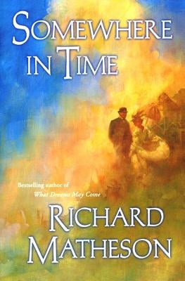 Somewhere in Time by Matheson, Richard