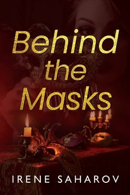 Behind the Masks by Saharov, Irene