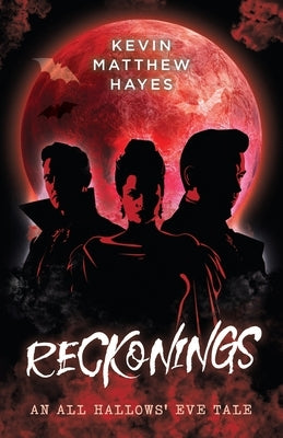 Reckonings: An All Hallows' Eve Tale by Hayes, Kevin Matthew