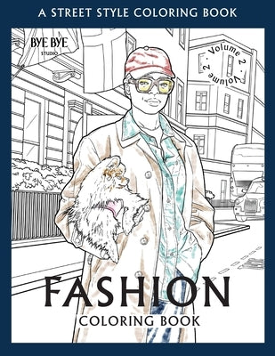 FASHION COLORING BOOK - Vol.2: A Street-Style Coloring Book for fashion lovers by Studio, Bye Bye