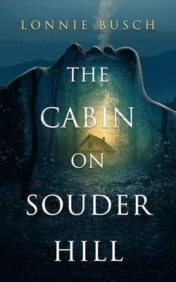 The Cabin on Souder Hill by Busch, Lonnie